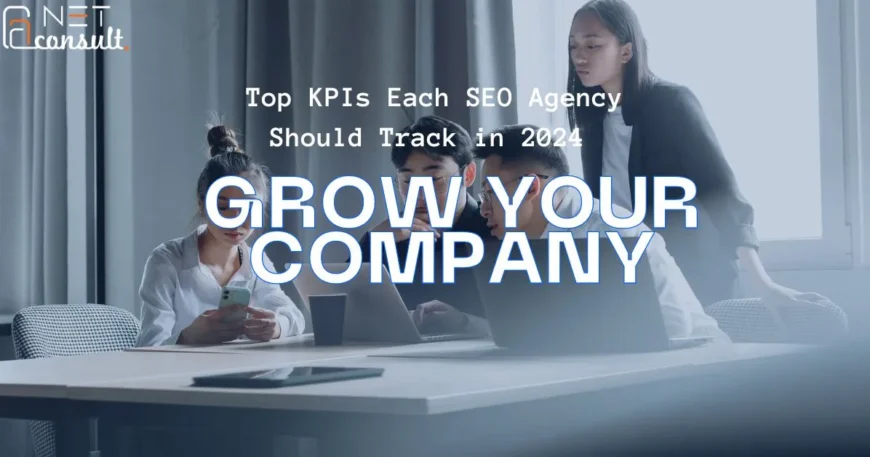 Top KPIs Each SEO Agency Should Track in 2024