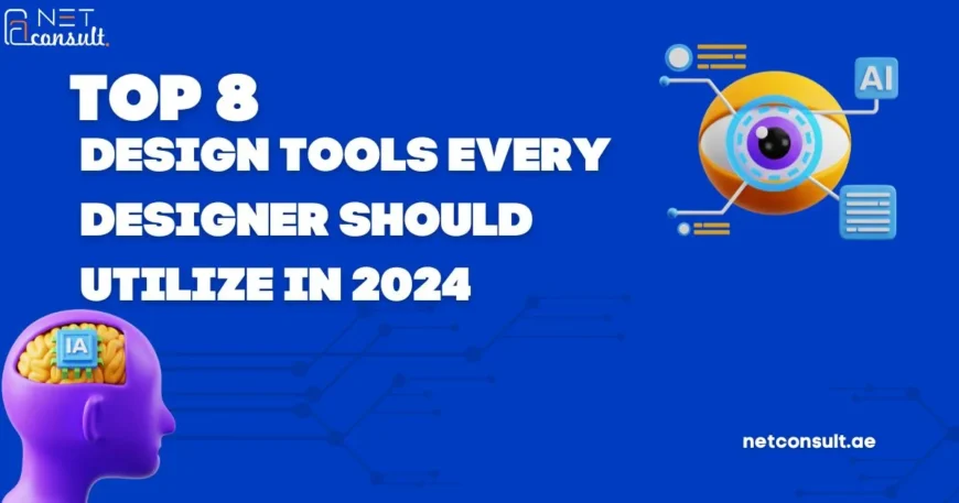 Top 8 Design Tools Every Designer Should Utilize in 2024