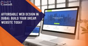 Affordable Web Design in Dubai: Build Your Dream Website Today