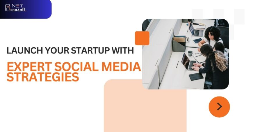 Launch Your Startup with Expert Social Media Strategies