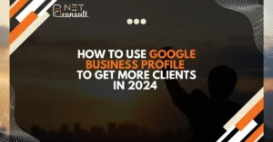 How to Use Google Business Profile to Get More Clients in 2024 